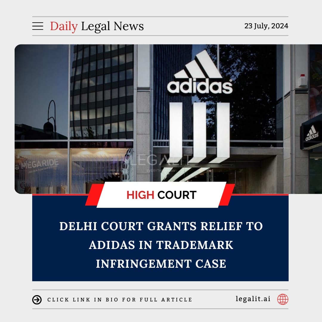 Delhi Court Grants Relief to Adidas in Trademark Infringement Case LEGALIT Tools