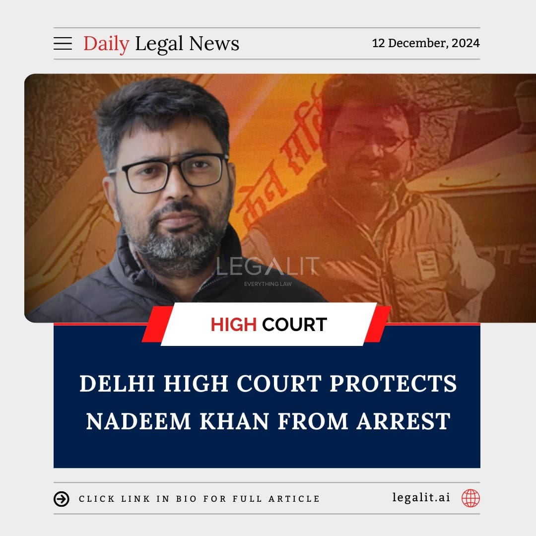 Delhi high court protects nadeem khan from arrest legalit tools